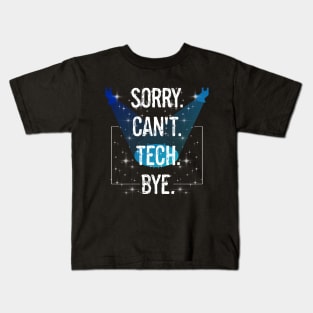 Funny Theater Stage Techs Technicians Sorry Can't Tech Bye Kids T-Shirt